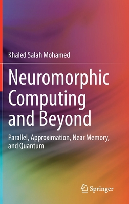 Neuromorphic Computing and Beyond: Parallel, Ap... 3030372235 Book Cover