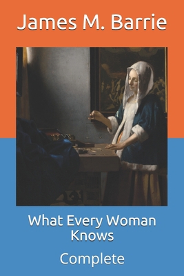 What Every Woman Knows: Complete B08WP7ZZ29 Book Cover