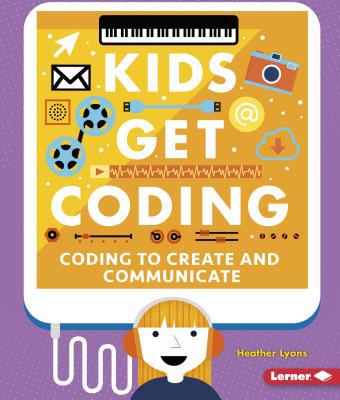 Coding to Create and Communicate 1512455849 Book Cover