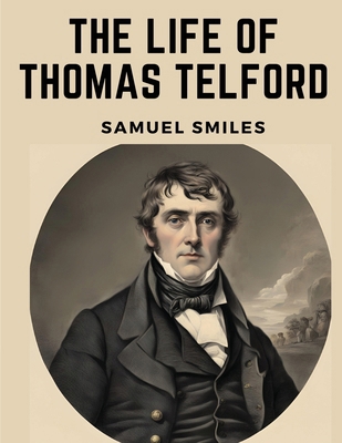 The Life of Thomas Telford 1835527655 Book Cover