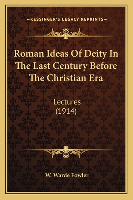 Roman Ideas Of Deity In The Last Century Before... 1164060007 Book Cover