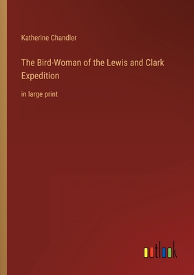 The Bird-Woman of the Lewis and Clark Expeditio... 3368345265 Book Cover