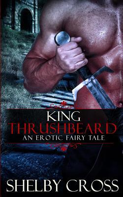 King Thrushbeard: An Erotic Fairy Tale 1515272702 Book Cover