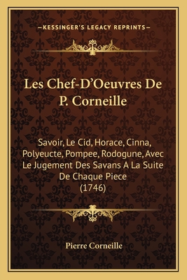 Les Chef-D'Oeuvres De P. Corneille: Savoir, Le ... [French] 1165548372 Book Cover