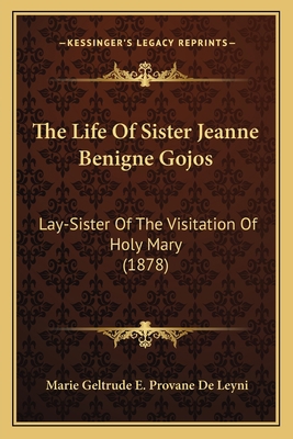 The Life Of Sister Jeanne Benigne Gojos: Lay-Si... 1167236556 Book Cover