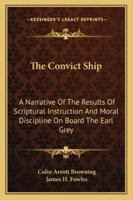 The Convict Ship: A Narrative Of The Results Of... 1163235776 Book Cover