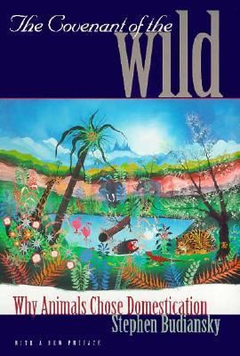 The Covenant of the Wild: Why Animals Chose Dom... 0300079931 Book Cover