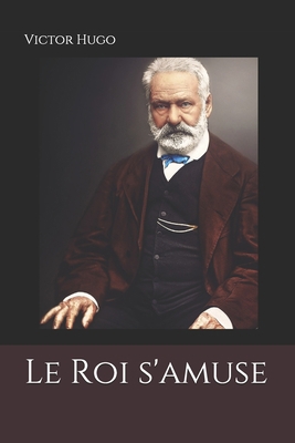 Le Roi s'amuse [French] 1793813418 Book Cover