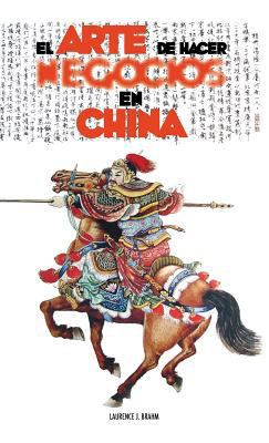 El Arte de Hacer Negocios en China: una guía pr... [Spanish] 1788949951 Book Cover