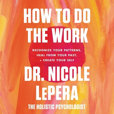 How to Do the Work: Recognize Your Patterns, He... 1799950115 Book Cover