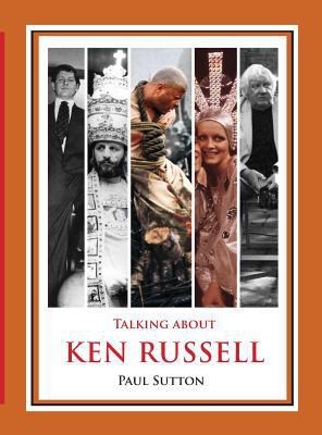 Talking About Ken Russell (Deluxe Edition) 0993177026 Book Cover