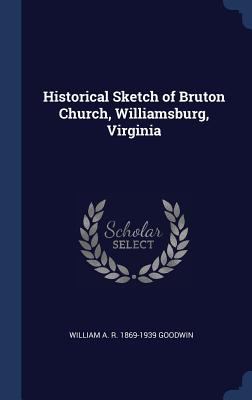 Historical Sketch of Bruton Church, Williamsbur... 1340330431 Book Cover