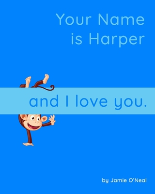 Your Name is Harper and I Love you.: A Baby Boo... B09B63LF81 Book Cover