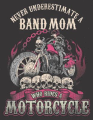 2020 Motorcycle Calendar and Planner For Bikers: Band Mom Biker Chick Never Underestimate Motorcycle - December 2019 - December 2020 - 8.5 X 11" Large - Organizer - Home - Family - Work - School -Ride 1691731234 Book Cover