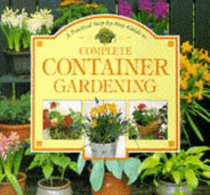 Complete Container Gardening B001MUGMBS Book Cover