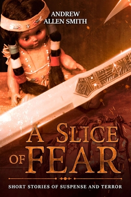 A Slice of Fear: Short Stories of Suspense and ... 1734096039 Book Cover