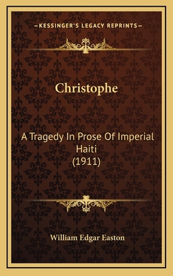 Christophe: A Tragedy in Prose of Imperial Hait... 1164214667 Book Cover