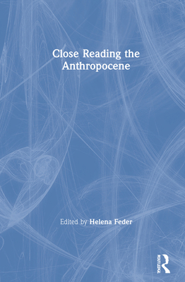 Close Reading the Anthropocene 0367466600 Book Cover