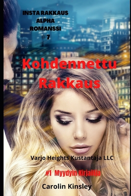 Kohdennettu Rakkaus (INSTA RAKKAUS ALPHA ROMANSSI) (Finnish Edition)