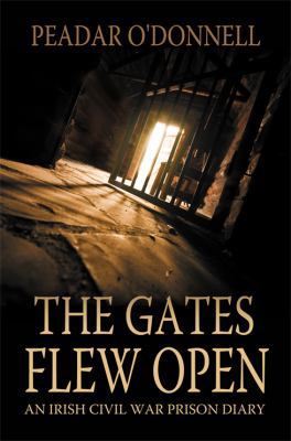 The Gates Flew Open: An Irish Civil War Prison ... 1781171696 Book Cover