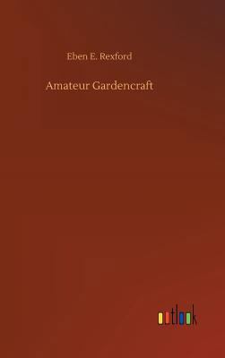 Amateur Gardencraft 3732679624 Book Cover