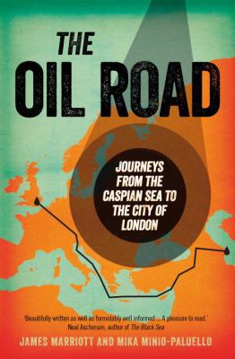 The Oil Road: Journeys From The Caspian Sea To ... 1844676463 Book Cover