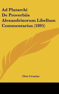 Ad Plutarchi de Proverbiis Alexandrinorum Libel... [German] 1162522291 Book Cover