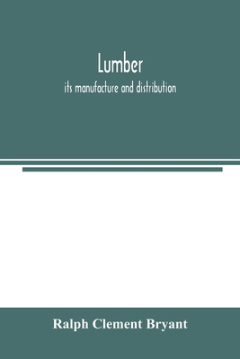 Lumber: its manufacture and distribution 9354003443 Book Cover