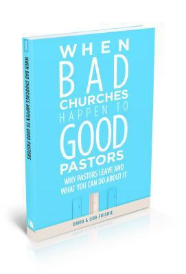 When Bad Churches Happen to Good Pastors: Why P... 0834133601 Book Cover