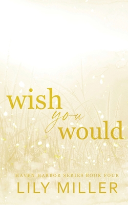 Wish You Would: A small-town surprise pregnancy... 1738289974 Book Cover