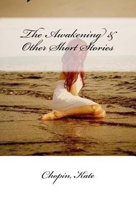 The Awakening & Other Short Stories 1984994522 Book Cover