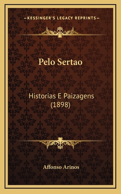 Pelo Sertao: Historias E Paizagens (1898) [Italian] 1167819691 Book Cover
