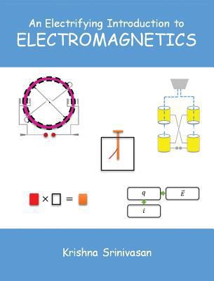 An Electrifying Introduction to Electromagnetics 0692078363 Book Cover