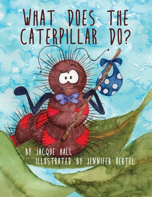 What Does the Caterpillar Do? 1631321064 Book Cover
