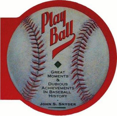 Play Ball: Great Moments and Dubious Achievemen... 0811800385 Book Cover