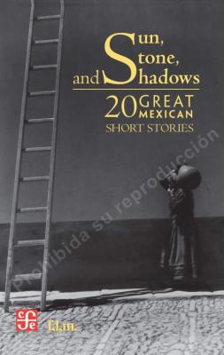 Sun, Stone, and Shadows: 20 Great Mexican Short... 9681685946 Book Cover