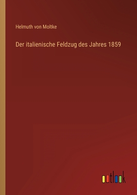 Der italienische Feldzug des Jahres 1859 [German] 3368432044 Book Cover