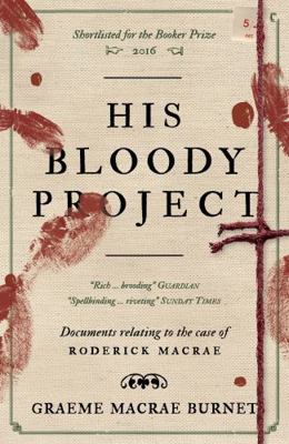His Bloody Project: Documents relating to the c... 1916812449 Book Cover