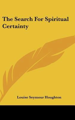 The Search For Spiritual Certainty 1161582452 Book Cover