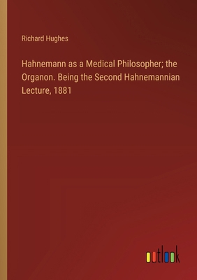 Hahnemann as a Medical Philosopher; the Organon... 3385107415 Book Cover