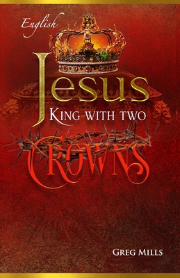 Jesus, King with Two Crowns B08QFCR61W Book Cover