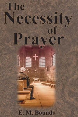 The Necessity of Prayer 164032240X Book Cover