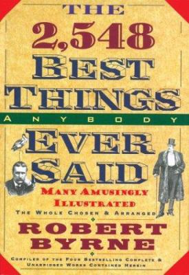The 2,548 Best Things Anybody Ever Said 0883659603 Book Cover