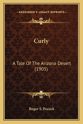 Curly: A Tale Of The Arizona Desert (1905) 1166473864 Book Cover