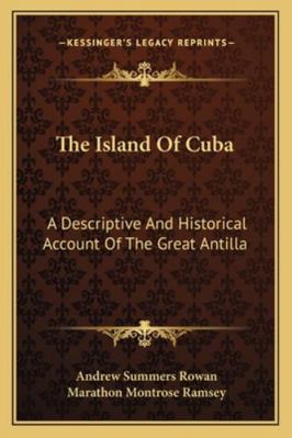 The Island Of Cuba: A Descriptive And Historica... 1162982438 Book Cover