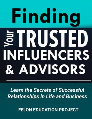 Paperback Finding Your Trusted Advisors and Influencers : Knowing Who to Trust As a Business Advisor Is Essential for a Successful Business Book