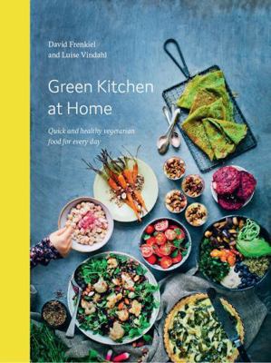 Green Kitchen at Home: Quick and Healthy Vegeta... 1784880841 Book Cover