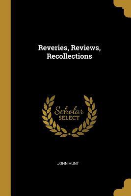 Reveries, Reviews, Recollections 0469123966 Book Cover