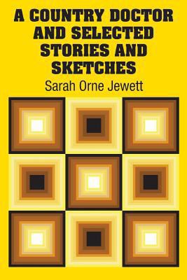 A Country Doctor and Selected Stories and Sketches 1731702108 Book Cover