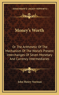 Money's Worth: Or the Arithmetic of the Mechani... 1163659932 Book Cover